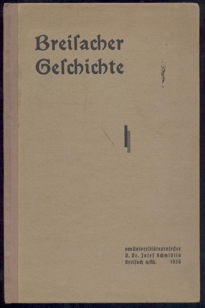 Schmidlin, Josef  Breisacher Geschichte. Und Beilage: Anmerkungen u. Belege zur "Breisacher Geschichte". 2 Teile. 