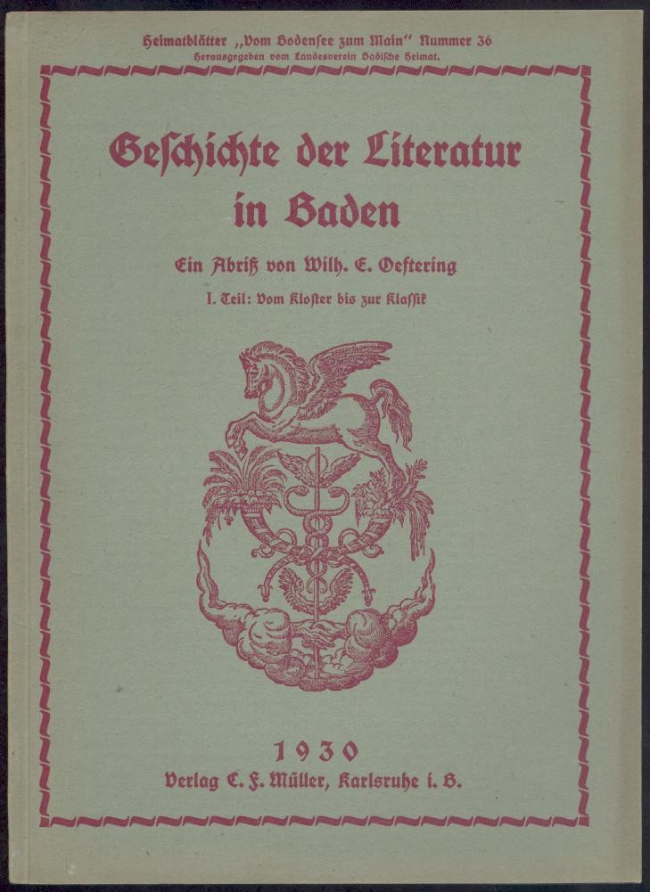 Oeftering, Wilhelm Engelbert  Geschichte der Literatur in Baden. Ein Abriß. Teil 1: Vom Kloster bis zur Klassik. 
