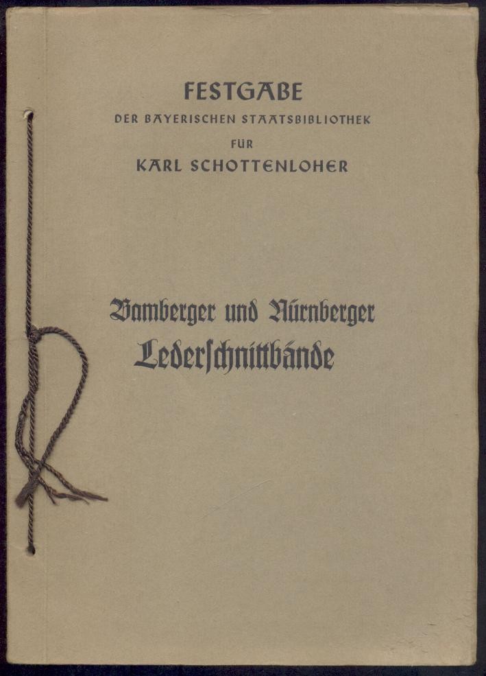 Schottenloher, Karl - Geldner, Ferdinand  Bamberger und Nürnberger Lederschnittbände. Festgabe der Bayerischen Staatsbibliothek für Karl Schottenloher. 