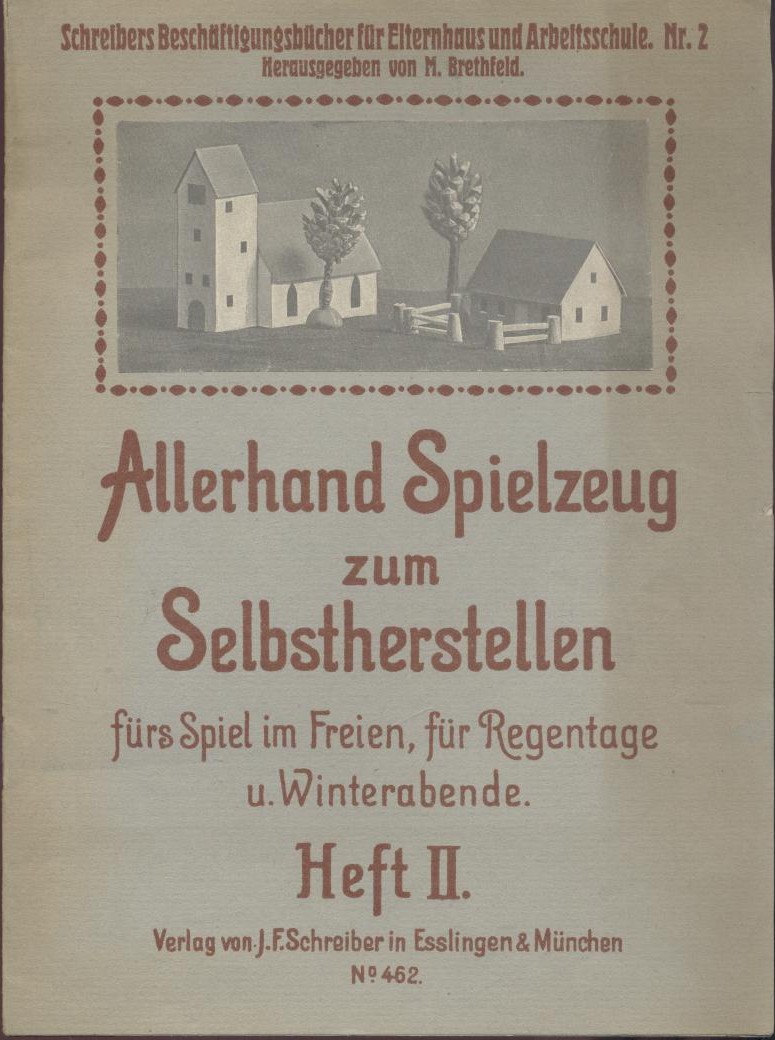 Brethfeld, Max u. Theodor Göhl  Allerhand Spielzeug zum Selbstherstellen fürs Spiel im Freien, für Regentage und Winterabende. Heft 2. 