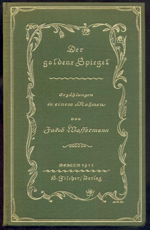 Wassermann, Jakob  Der goldene Spiegel. Erzählungen in einem Rahmen. 4. Auflage. 