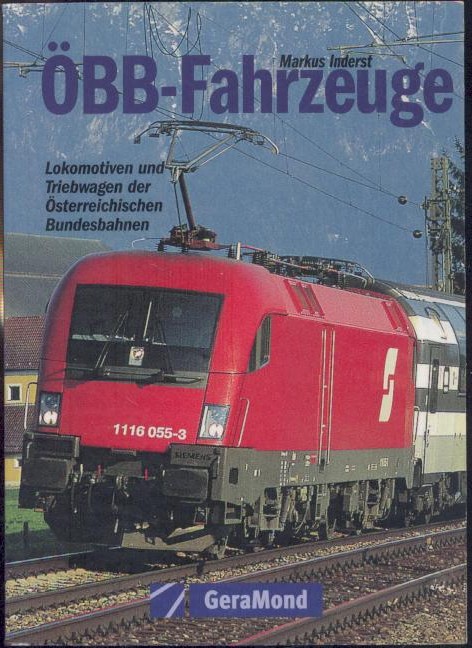 Inderst, Markus  ÖBB-Fahrzeuge. Lokomotiven und Triebwagen der Österreichischen Bundesbahnen. Aktualisierte u. vollständig überarbeitete Neuausgabe. 