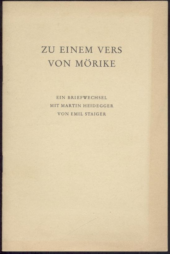 Staiger, Emil u. Martin Heidegger  Zu einem Vers von Mörike. Ein Briefwechsel mit Martin Heidegger. 