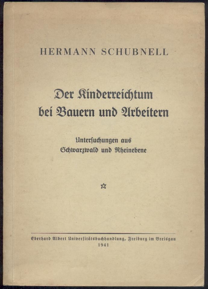 Schubnell, Hermann  Der Kinderreichtum bei Bauern und Arbeitern. Untersuchungen aus Schwarzwald und Rheinebene. 