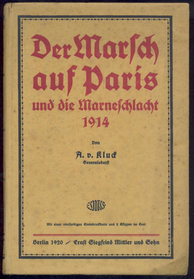 Kluck, Alexander von  Der Marsch auf Paris und die Marneschlacht 1914. 