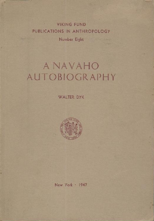 Dyk, Walter  A Navaho Autobiography. 