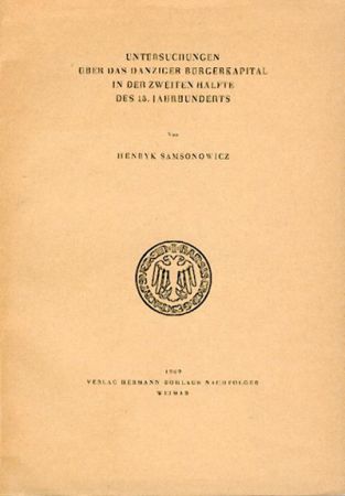 Samsonowicz, Henryk  Untersuchungen über das Danziger Bürgerkapital in der zweiten Hälfte des 15. Jahrhunderts. 