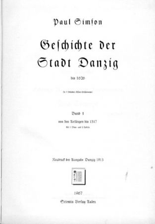 Simson, Paul  Geschichte der Stadt Danzig bis 1626. Band 1, 2 u. 4 (alles was erschienen). Nachdruck der Ausgabe Danzig 1913-1924. 3 Bände. 