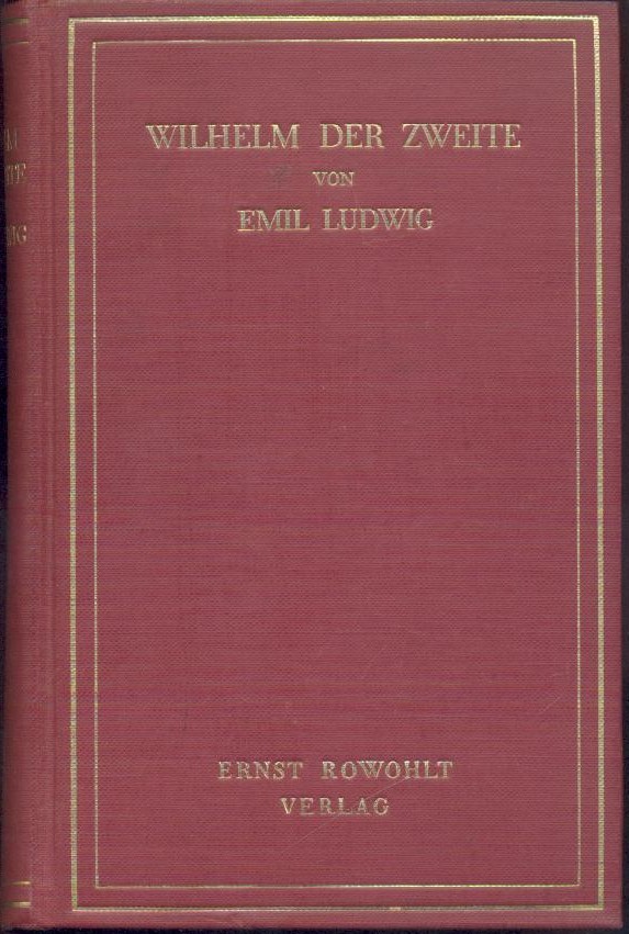 Ludwig, Emil  Wilhelm der Zweite. 