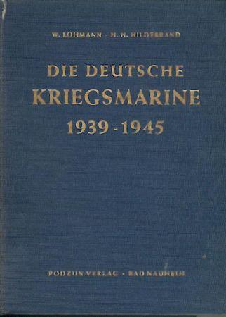 Lohmann, Walter u. Hans H. Hildebrand  Die deutsche Kriegsmarine 1939-1945. Gliederung, Einsatz, Stellenbesetzung. 3 Bände. 