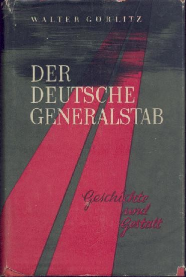 Görlitz, Walter  Der deutsche Generalstab. Geschichte und Gestalt. 2. gekürzte Ausgabe. 