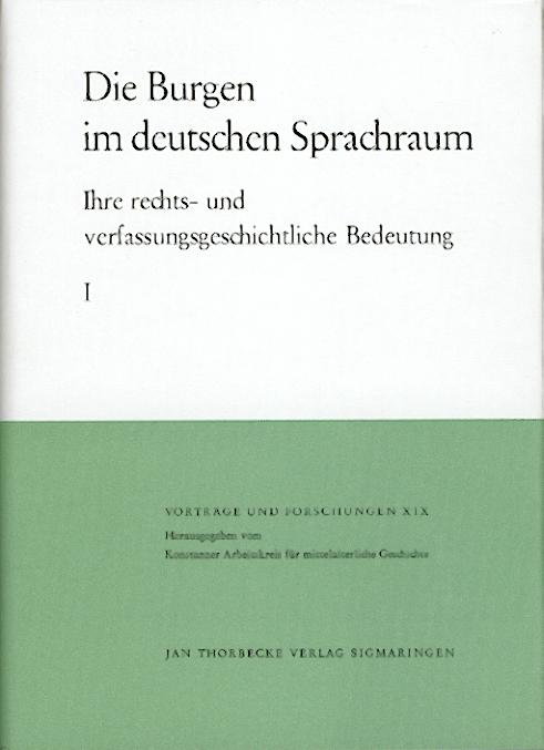 Patze, Hans (Hrsg.)  Die Burgen im deutschen Sprachraum. Ihre rechts- und verfassungsgeschichtliche Bedeutung. Hrsg. v. Hans Patze. 2 Bände. 