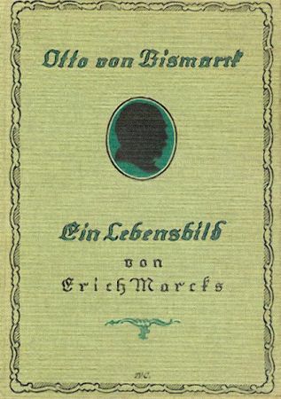 Marcks, Erich  Otto von Bismarck. Ein Lebensbild. 6.-15. Auflage. 