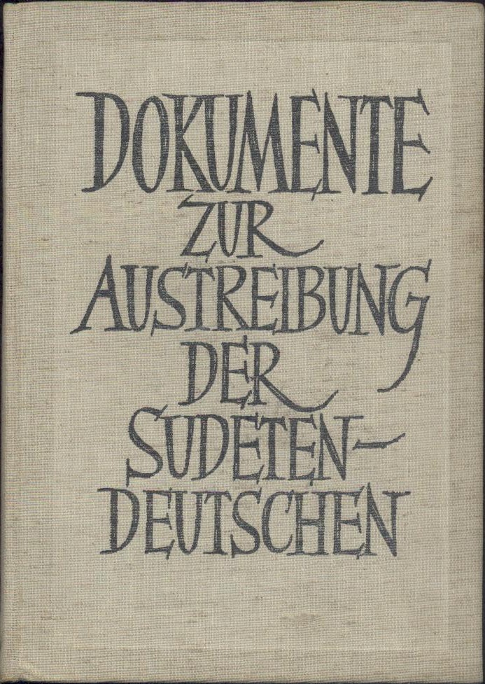 Turnwald, Wilhelm  Dokumente zur Austreibung der Sudetendeutschen. Hrsg. v. d. Arbeitsgemeinschaft zur Wahrung sudetendeutscher Interessen. 