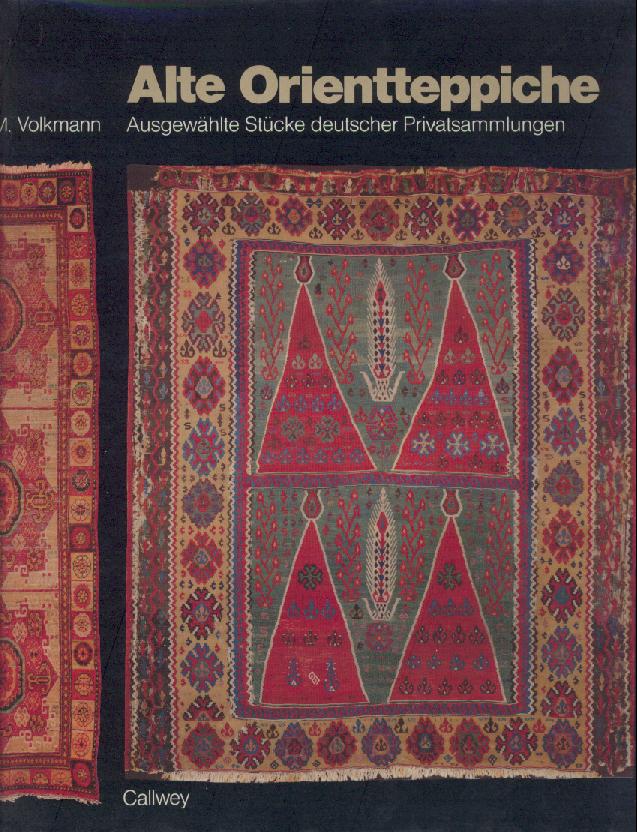 Volkmann, Martin  Alte Orientteppiche. Ausgewählte Stücke deutscher Privatsammlungen. Old Eastern Carpets. Masterpieces in German Private Collections. 