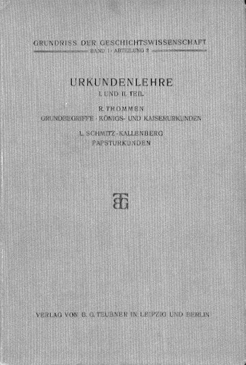 Thommen, R. u. L. Schmitz-Kallenberg  Urkundenlehre. 1. u. 2. Teil. 2. Auflage. 