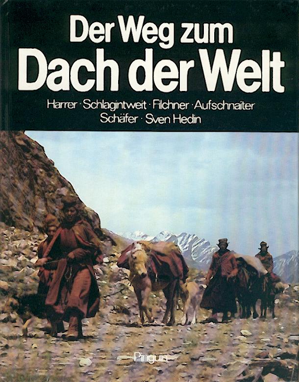 Müller, Claudius C. u. Walter Raunig (Hrsg.)  Der Weg zum Dach der Welt. Harrer, Schlagintweit, Filchner, Aufschnaiter, Schäfer, Sven Hedin. Ausstellungskatalog. 