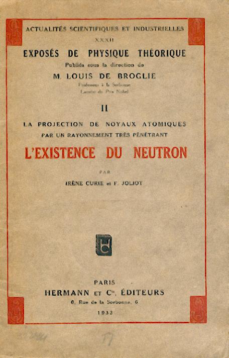 Curie, Irène und Frédéric Joliot  La Projection de noyeaux atomiques par un rayonnement très pénétrant. L'existence du neutron. 