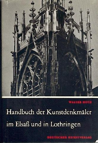 Hotz, Walter  Handbuch der Kunstdenkmäler im Elsaß und in Lothringen. 2. verbesserte Auflage. 