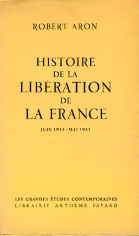 Aron, Robert  Histoire de de la Libération de la France Juin 1944 - Mai 1945. 