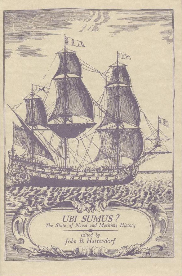 Hattendorf, John B. (Ed.)  Ubi sumus? The State of Naval and Maritime History. 