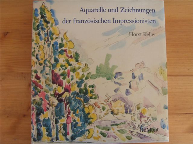 Keller, Horst  Aquarelle und Zeichnungen der französischen Impressionisten und ihrer Pariser Zeitgenossen. 