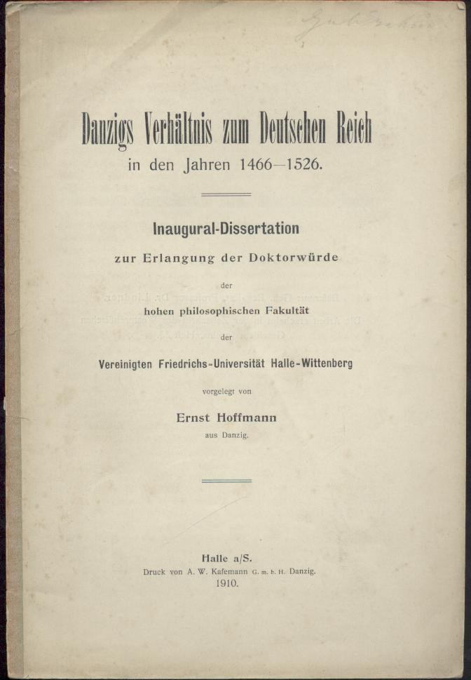 Hoffmann, Ernst  Danzigs Verhältnis zum Deutschen Reich in den Jahren 1466-1526. Dissertation. 