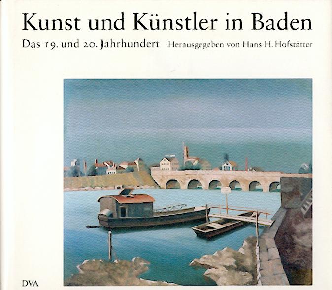 Hofstätter, Hans H.  Kunst und Künstler in Baden. Das 19. und 20. Jahrhundert. 