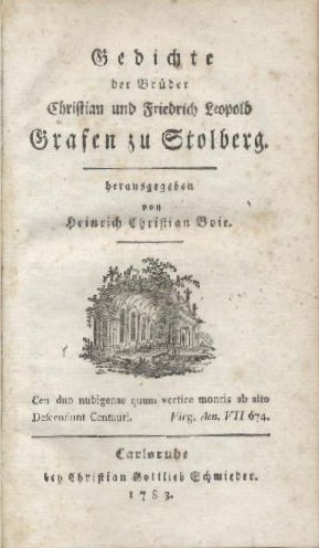 Stolberg, Christian u. Friedrich Leopold zu  Gedichte der Gebrüder Christian und Friedrich Leopold Grafen zu Stolberg. Hrsg. v. Heinrich Christian Boie. 