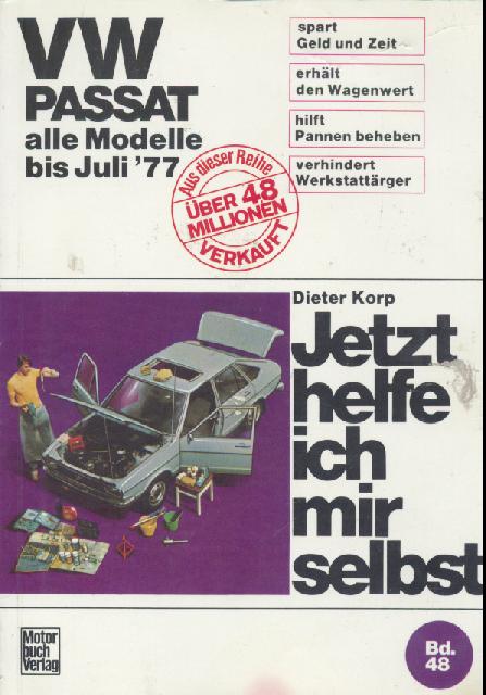 Korp, Dieter, Thomas Haeberle u. Albrecht G. Thaer  Jetzt helfe ich mir selbst. VW Passat. Alle Modelle bis Juli '77. 