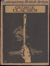 Clausen, George - Rutherston, Albert (Ed.)  George Clausen. (Introduced by D.H. i.e. Dyneley Hussey). 