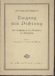 Pfeiffer, Johannes  Umgang mit Dichtung. Eine Einfhrung in das Verstndnis des Dichterischen. 2. durchgesehene u. ergnzte Auflage. 