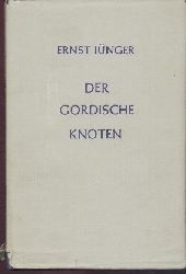 Jnger, Ernst  Der gordische Knoten. 