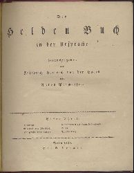 Hagen, Friedrich Heinrich von der u. Anton Primisser (Hrsg.)  Der Helden Buch in der Ursprache. 2 Teile in 1 Band. 