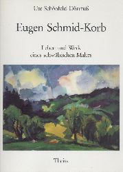 Schmid-Korb - Schnfeld-Drrfu, Ute  Eugen Schmid-Korb. Leben und Werk eines schwbischen Malers. 