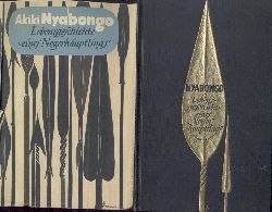 Nyabongo, Akiki  Lebensgeschichte eines Negerhuptlings. Vorwort v. William Lyon Phelps. Aus dem Amerikanischen bersetzt v. Arno Dohm. 
