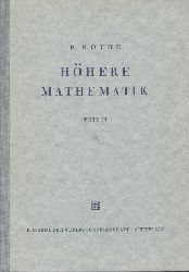 Rothe, Rudolf Ernst  Hhere Mathematik fr Mathematiker, Physiker, Ingenieure. Hrsg. v. W. Schmeidler. Teil II: Integralrechnung, Unendliche Reihen, Vektorrechnung nebst Anwendungen. 12. Auflage. 