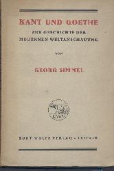Simmel, Georg  Kant und Goethe. Zur Geschichte der modernen Weltanschauung. 4. Auflage. 
