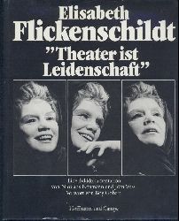 Flickenschildt - Neumann, Nicolaus u. Jrn Voss  Elisabeth Flickenschildt. Theater ist Leidenschaft. Eine Bilddokumentation. Vorwort von Boy Gobert. 