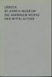 Hasse, Max  Lbeck St. Annen-Museum. Die sakralen Werke des Mittelalters. 