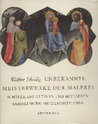 Scheidig, Walther  Unbekannte Meisterwerke der Malerei. Schtze aus kleinen und mittleren Sammlungen Ostdeutschlands. 