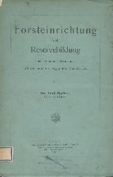Speidel, Emil  Forsteinrichtung und Reservebildung mit besonderer Beziehung auf die wrttembergischen Staatsforste. 