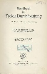 Heck, Carl Robert  Handbuch der Freien Durchforstung mit Beitrgen zum forstlichen Versuchswesen. 