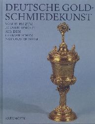 Pechstein, Klaus u.a.  Deutsche Goldschmiedekunst vom 15. bis zum 20. Jahrhundert aus dem Germanischen Nationalmuseum. Ausstellungskatalog. 