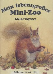 Lilly, Kenneth u. Josef Guggenmos  Mein lebensgroßer Mini-Zoo: Kleine Tagtiere. 