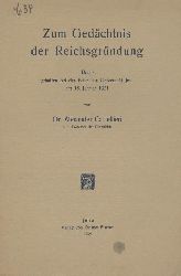 Cartellieri, Alexander  Zum Gedchtnis der Reichsgrndung. Rede gehalten bei der Feier der Universitt Jena am 18. Februar 1921. 