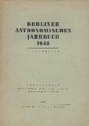 Deutsche Akademie der Wissenschaften, Astronomisches Rechen-Institut (Hrsg.)  Berliner Astronomisches Jahrbuch fr 1948. 173. Jahrgang. Hrsg. v. der Deutschen Akademie der Wissenschaften, Astronomisches Rechen-Institut. 