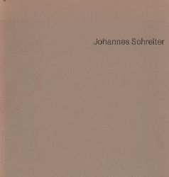 Schreiter, Johannes - Hofsttter, Hans H. (Hrsg.)  Johannes Schreiter. Ausstellungskatalog. 