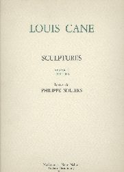 Cane, Louis - Sollers, Philippe (Textes)  Louis Cane. Catalogue raisonne. Sculptures. Vol. 1 1978-1985. Textes de Philippe Soller. 