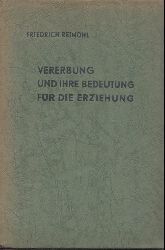 Reinhl, Friedrich  Vererbung und ihre Bedeutung fr die Erziehung. 3. verbesserte Auflage. 